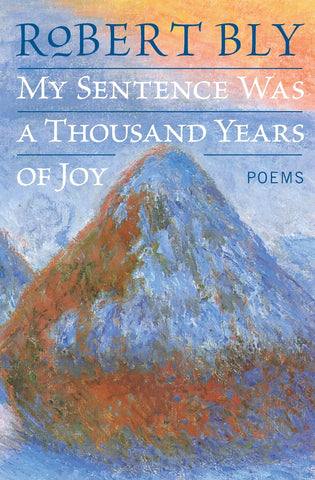 My Sentence Was a Thousand Years of Joy
