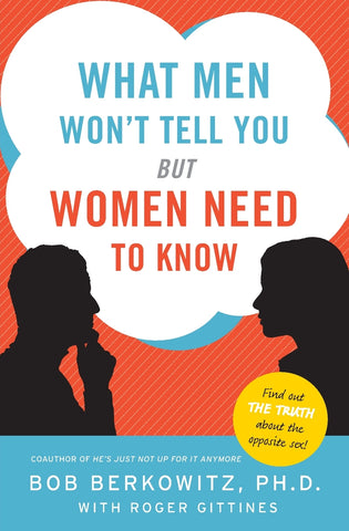 What Men Won't Tell You But Women Need to Know