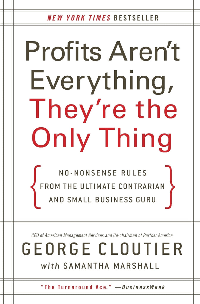 Profits Aren't Everything, They're the Only Thing
