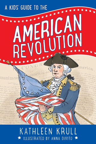 Kids' Guide to the American Revolution, A