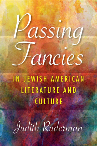 Passing Fancies in Jewish American Literature and Culture