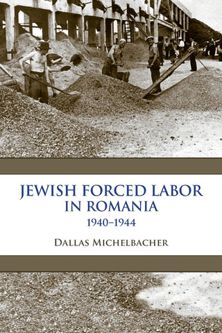Jewish Forced Labor in Romania, 1940-1944