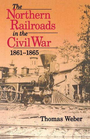 Northern Railroads in the Civil War, 1861-1865