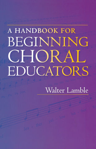 A Handbook for Beginning Choral Educators