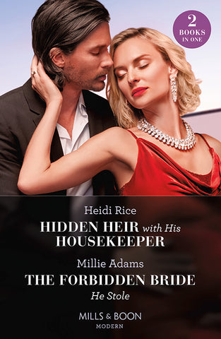 Hidden Heir With His Housekeeper / The Forbidden Bride He Stole