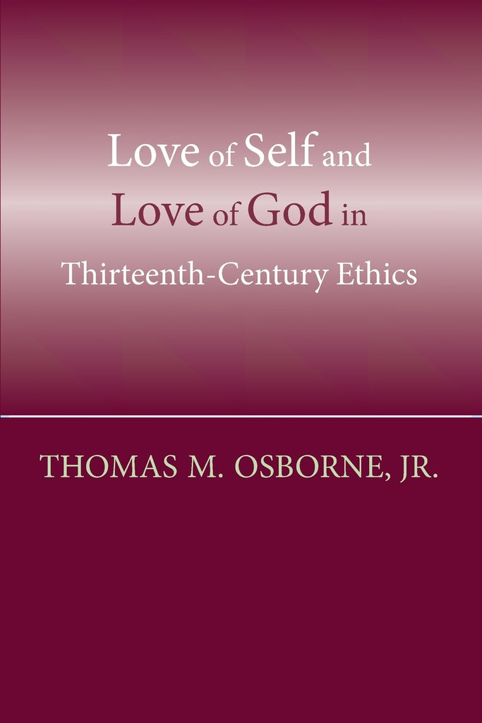 Love of Self and Love of God in Thirteenth-Century Ethics
