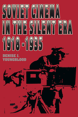 Soviet Cinema in the Silent Era, 1918-1935