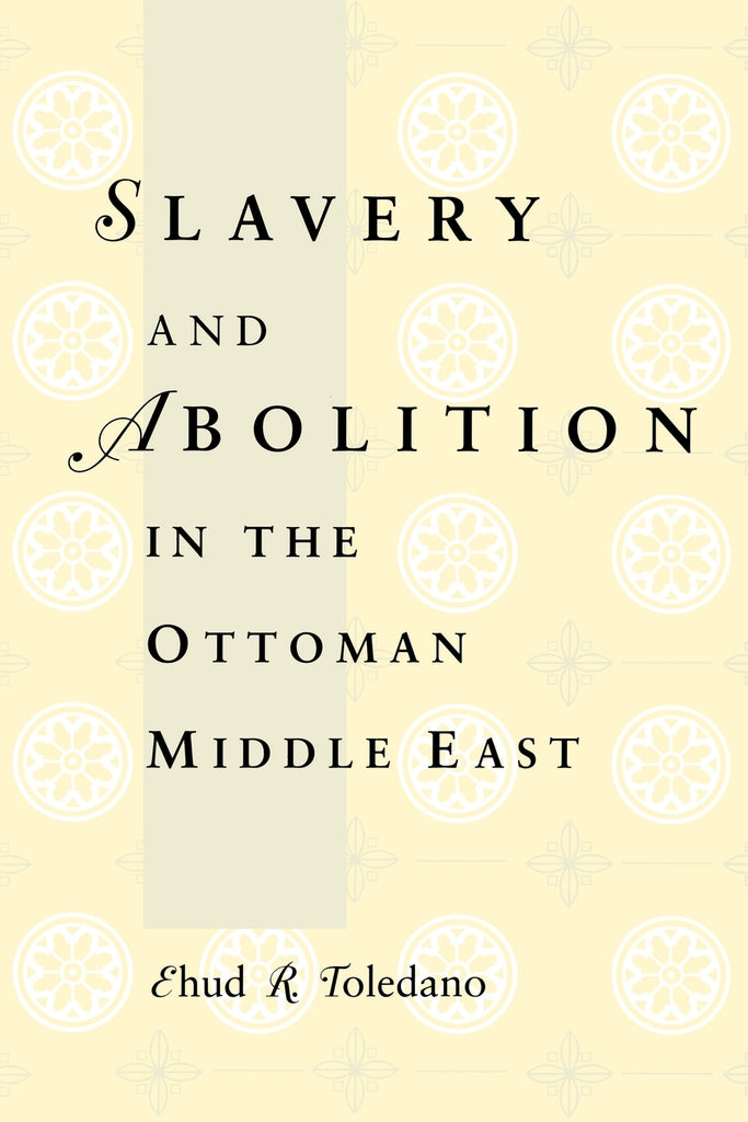 Slavery and Abolition in the Ottoman Middle East