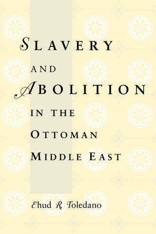 Slavery and Abolition in the Ottoman Middle East
