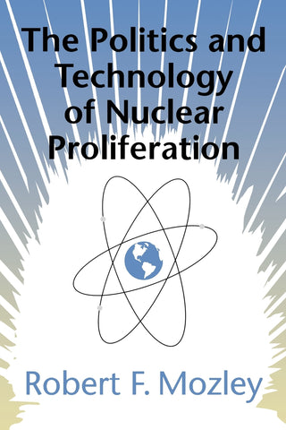 The Politics and Technology of Nuclear Proliferation