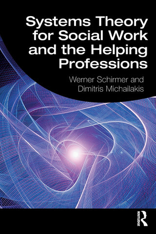 Systems Theory for Social Work and the Helping Professions