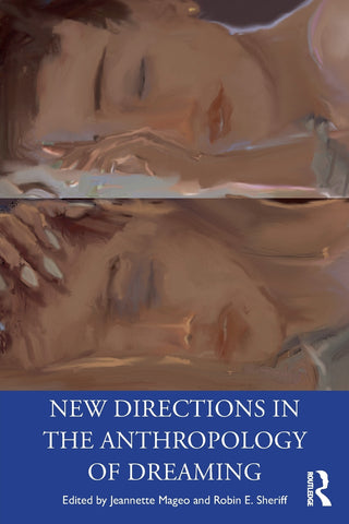 New Directions in the Anthropology of Dreaming