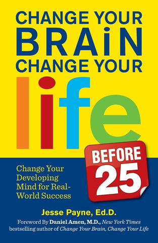 Change Your Brain, Change Your Life (Before 25)