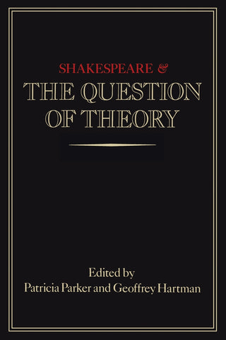 Shakespeare and the Question of Theory