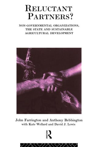 Reluctant Partners? Non-Governmental Organizations, the State and Sustainable Agricultural Development