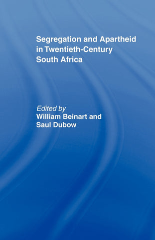 Segregation and Apartheid in Twentieth Century South Africa