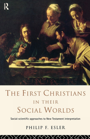 The First Christians in Their Social Worlds
