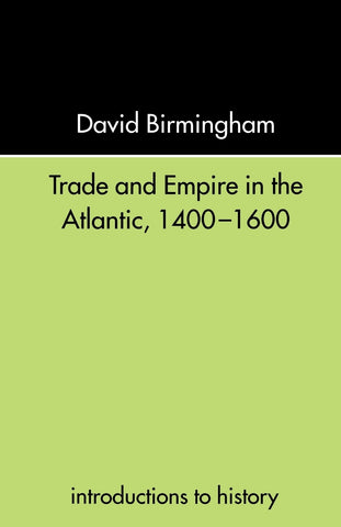 Trade and Empire in the Atlantic 1400-1600
