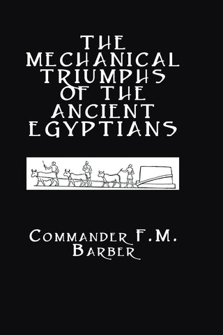 The Mechanical Triumphs of the Ancient Egyptians