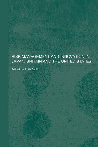 Risk Management and Innovation in Japan, Britain and the USA