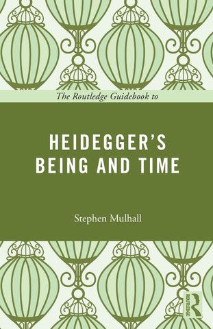 The Routledge Guidebook to Heidegger's Being and Time