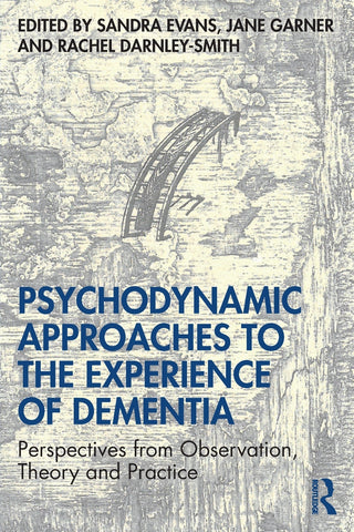 Psychodynamic Approaches to the Experience of Dementia