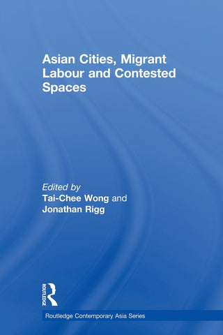 Asian Cities, Migrant Labor and Contested Spaces
