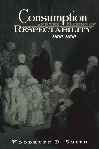 Consumption and the Making of Respectability, 1600-1800