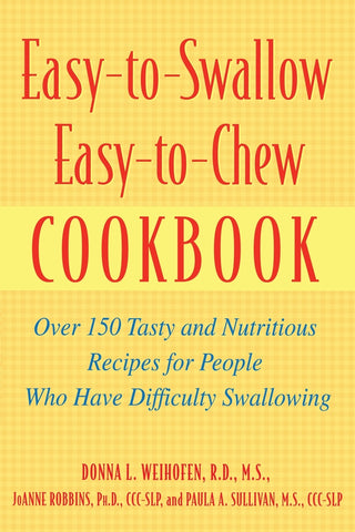 Easy-To-Swallow, Easy-To-Chew Cookbook