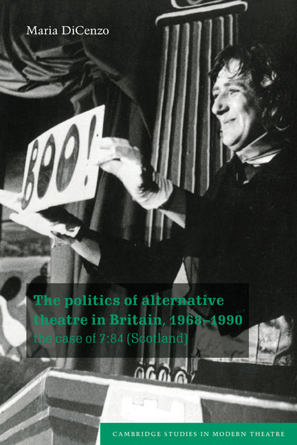 The Politics of Alternative Theatre in Britain, 1968 1990