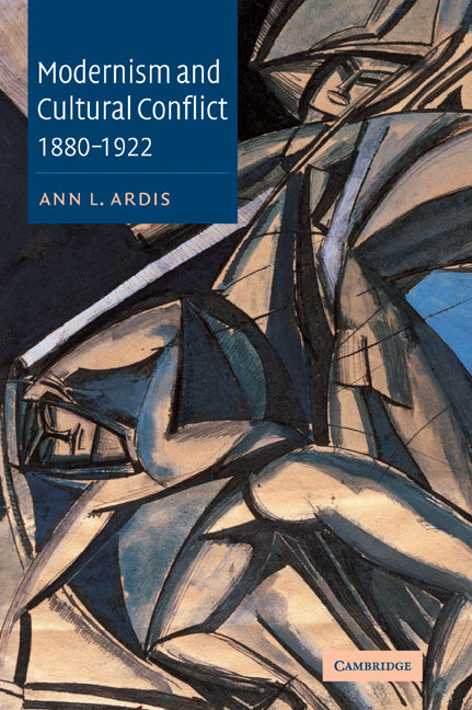 Modernism and Cultural Conflict, 1880 1922