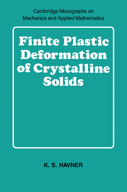 Finite Plastic Deformation of Crystalline Solids