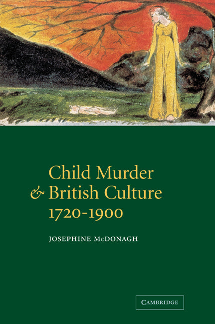 Child Murder and British Culture, 1720 1900