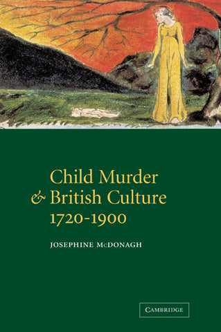 Child Murder and British Culture, 1720 1900