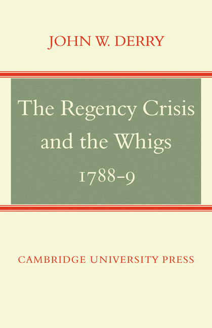 The Regency Crisis and the Whigs 1788-9