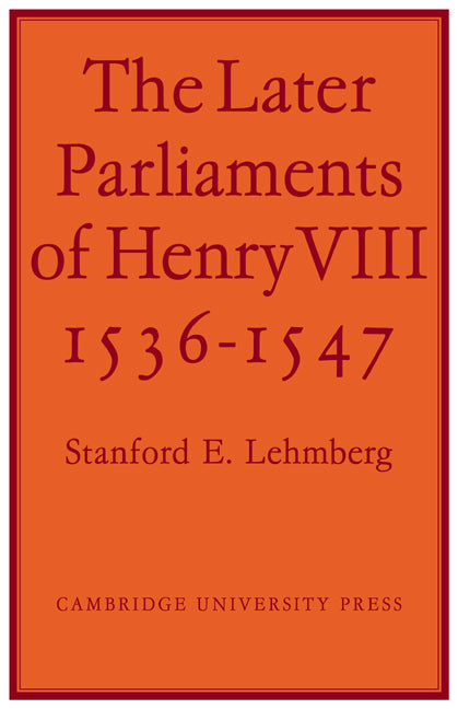The Later Parliaments of Henry VIII