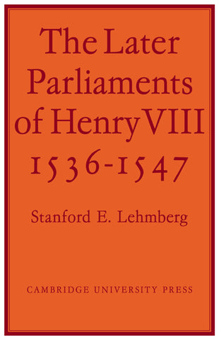 The Later Parliaments of Henry VIII