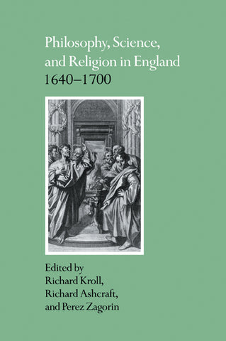Philosophy, Science, and Religion in England 1640 1700