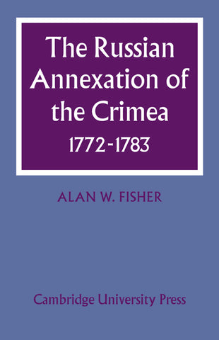 The Russian Annexation of the Crimea 1772 1783