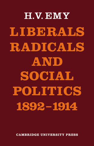 Liberals, Radicals and Social Politics 1892 1914