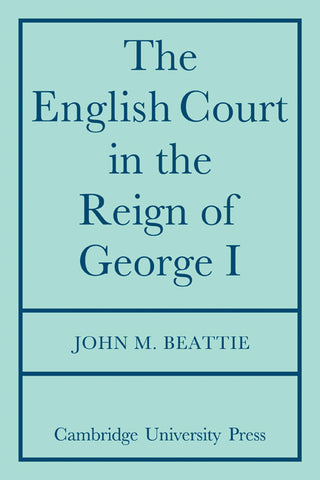 The English Court in the Reign of George 1