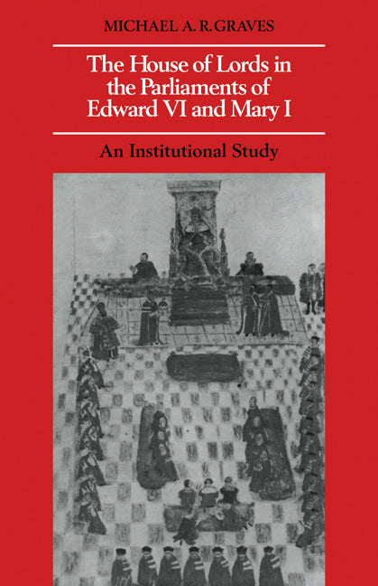 The House of Lords in the Parliaments of Edward VI and Mary I