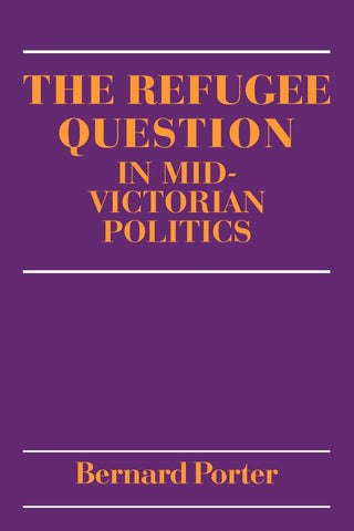 The Refugee Question in Mid-Victorian Politics