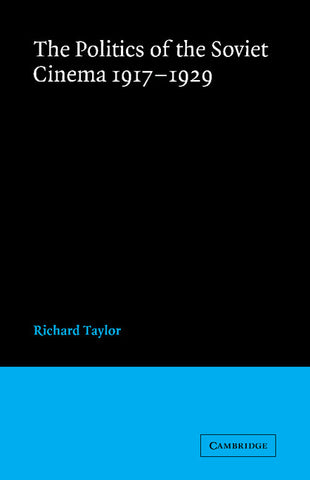 The Politics of the Soviet Cinema 1917 1929