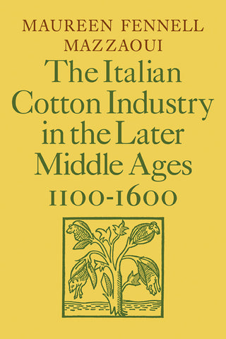 The Italian Cotton Industry in the Later Middle Ages, 1100 1600