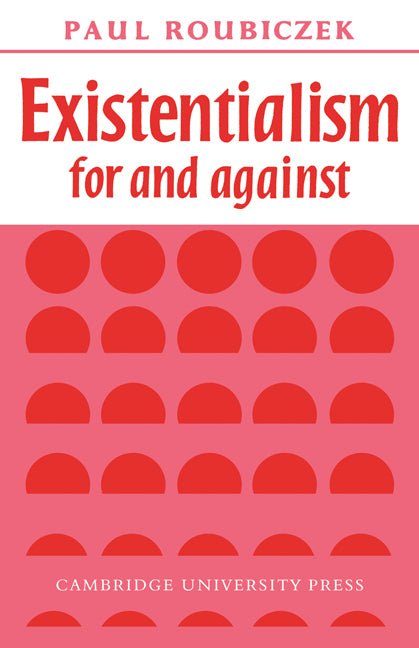 Existentialism for and Against