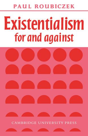 Existentialism for and Against