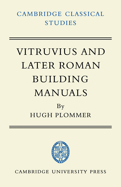 Vitruvius and Later Roman Building Manuals