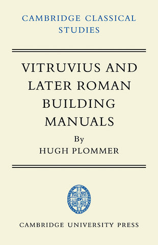 Vitruvius and Later Roman Building Manuals