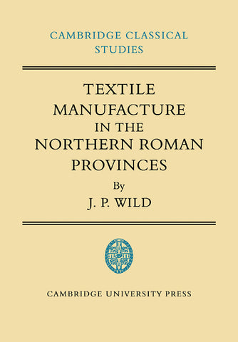 Textile Manufacture in the Northern Roman Provinces